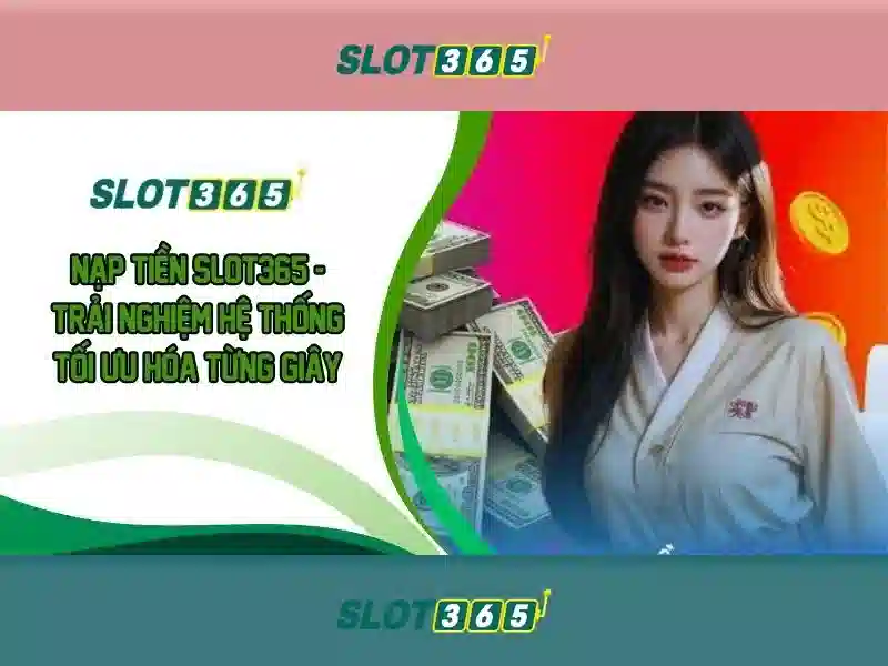 Slot365: Tổng quan và mẹo chơi an toàn